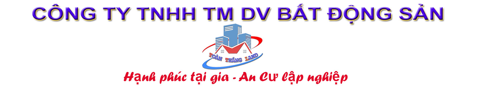 CÔNG TY TNHH TM-DV BẤT ĐỘNG SẢN TOÀN THẮNG