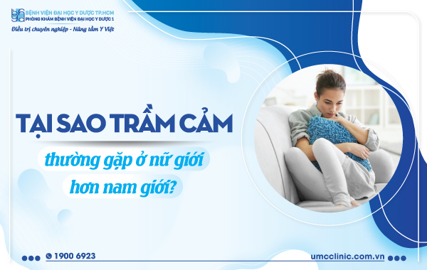 TẠI SAO TRẦM CẢM THƯỜNG GẶP Ở NỮ GIỚI HƠN NAM GIỚI?